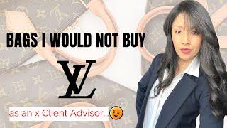 Louis Vuitton Bags I would Not buy...Advice from a Client Advisor!