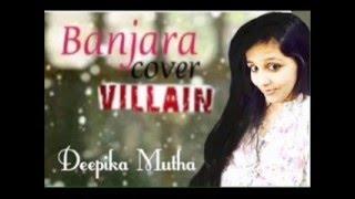 Banjara-Ek villian (cover) l By Deepika Mutha