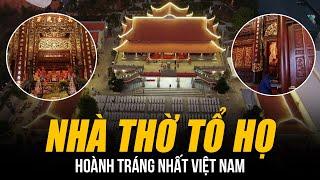 NHỮNG NHÀ THỜ TỔ HỌ HOÀNH TRÁNG NHẤT VIỆT NAM: DÁT VÀNG 9999 TRĂM TỶ, HUY ĐỘNG 10.000 NGƯỜI XÂY DỰNG