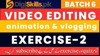 video editing, animation & vlogging exercise 2 batch 6 solution | video editing exercise 2 batch 6