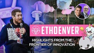ETH Denver: Highlights from the Frontier of Innovation
