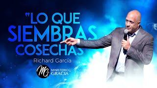 Lo que Siembras Cosechas  |  Pastor Richard Garcia