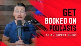 How to Get Booked on Podcasts as a Guest