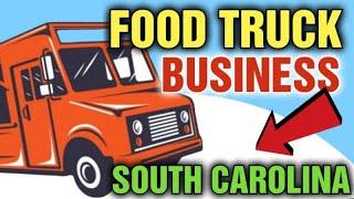 How to Start a Food truck Business in South Carolina [ How much does a Food Truck License Cost]