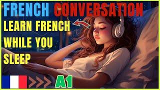 Learn French While You Sleep - A1 - French Conversation