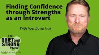 Ep 193 - Finding Confidence through Strengths as an Introvert with David Hall