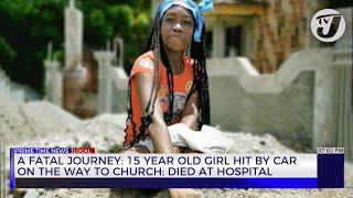 A Fatal Journey: 15 Year Old Girl Hit by Car on the Way to Church; Died at Hospital | TVJ News