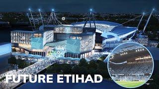 Man City's $750M Plan Makes Etihad Europe's Largest | TFC Stadiums