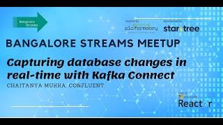 Capturing database changes in real-time with Kafka Connect by Chaitanya Mukka at Bengaluru Streams