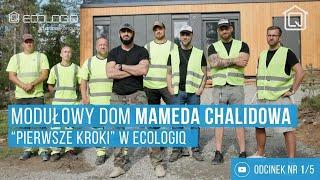 Modułowy, Prefabrykowany Dom Mameda Chalidowa - Pierwsze Kroki w Ecologiq | Odcinek nr 1/5