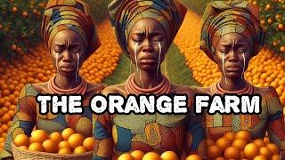 The ORANGE FARM. #moralstories #africanstory