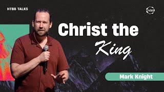 Christ the King | Mark Knight