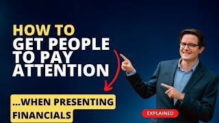 How to get people to pay attention to your financial presentation