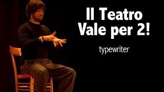 "Il Teatro Vale per 2!" di Valerio Manisi - "Typewriter"