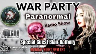 Special Guest Blair Bathory - War Party Paranormal Radio Show