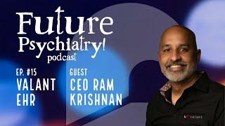 Valant CEO Ram Krishnan on the Future of Psychiatry Podcast