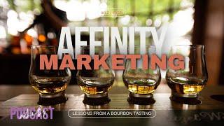 Aged to Perfection: A Lesson in Affinity Marketing from a Bourbon Tasting | Ep 25