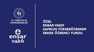 Özel Ensar Vakfı Samsun Yükseköğrenim Erkek Öğrenci Yurdu