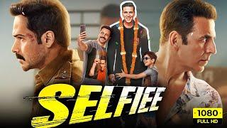 Selfie Full Movie 2023 | Selfiee Akshay Kumar, Emraan Hashmi, Nushrratt Bharuccha, Diana Penty | HD