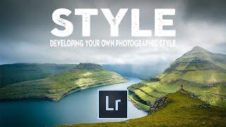 Developing YOUR own PHOTOGRAPHY style | A LIGHTROOM tutorial