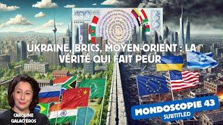 Ukraine - BRICS - Middle East: The Truth That Scares (Mondoscopie 43)