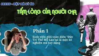 Mật mã kỳ án 20 - 1/2 - Tấm lòng của người làm cha - truyện tâm lý tội phạm, pháp y phá án