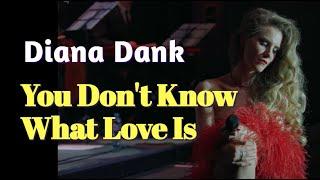 Diana Dank - You Don't Know What Love Is