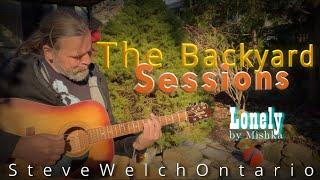 Lonely (Mishka) - The Backyard Sessions Steve Welch Ontario in the Sunshine