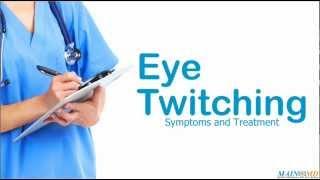 Eye Twitching: Symptoms and Treatment