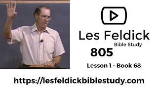 805 - Les Feldick Bible Study - Lesson 1 Part 1 Book 68 - But Christ - Liveth in Me - Part 1