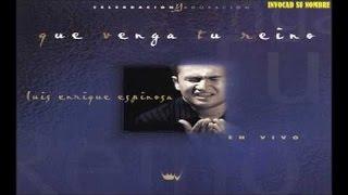 Luis Enrique Espinosa - 2000 - Que venga tu reino (Full Album)