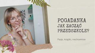 Pogadanka | Początek przedszkola | Pasje