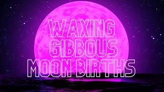 BORN ON A WAXING GIBBOUS MOON PHASE 