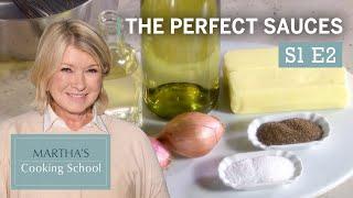 Martha Stewart Teaches You the Secret to Perfect Sauces | Martha's Cooking School S1E2 "Sauces"