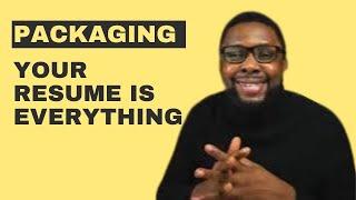 Resume Packaging : How Packaging Your Resume Can Land You Your Dream Job | CoachWilfredAsuquo