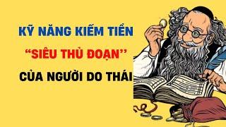 6 KỸ NĂNG KIẾM TIỀN Của Người Do Thái. Giúp Bạn Từng Bước Trở Nên GIÀU SANG.