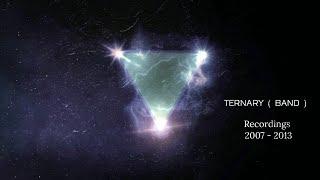 TERNARY ( Band ) Recordings 2007 - 2013