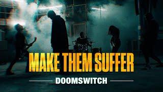 Make Them Suffer - Doomswitch (Official Music Video)