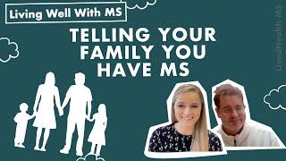 How Do I Tell My Family I Have MS? | Living Well With MS