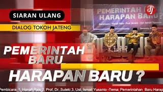 SIARAN ULANG - "DIALOG TOKOH JATENG, PEMERINTAH BARU HARAPAN BARU? "