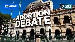 Political party in Queensland vows to introduce bill to recriminalise abortion | 7.30