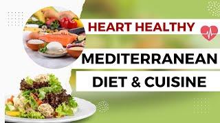 Mediterranean Diet and Cuisine | Best Heart Healthy Diet | Easy Mediterranean Meals