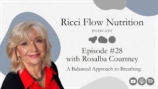 Rosalba Courtney: A Balanced Approach to Breathing | Ricci Flow Nutrition Podcast