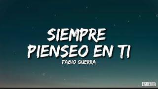 Siempre pienso en ti - Fabiø Guerra LETRA/LYRICS 2022