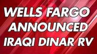 Wells Fargo Bank Announced Iraqi Dinar RVIraqi Dinar News Today 