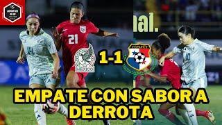 MÉXICO FEMENIL empata 1-1 vs PANAMÁ | triste EMPATE de la SELECCIÓN