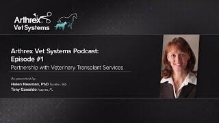 Arthrex Vet Systems Podcast: Episode #1 - Partnership with Veterinary Transplant Services