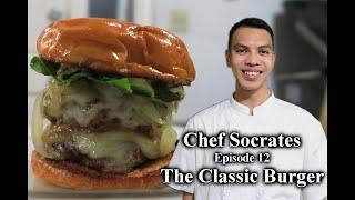 Chef Socrates Ep. 12 - The Classic Burger