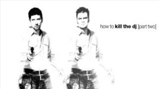 How to Kill the Dj