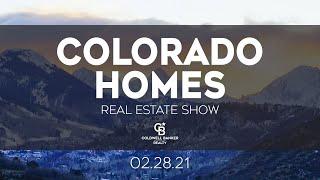 Colorado Homes Real Estate Show 02-28-21